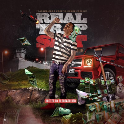 Real Trap Shit ElChapoRadoHomeEdition (Hosted By Eldorado Red)