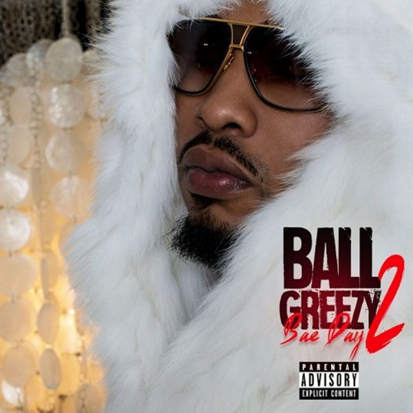 Ball Greezy - Bae Day 2 
