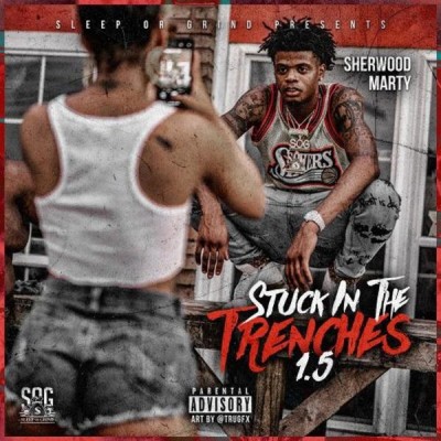 Sherwood Marty - Stuck In The Trenches 1.5